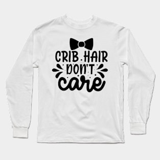 Crib hair dont care Long Sleeve T-Shirt